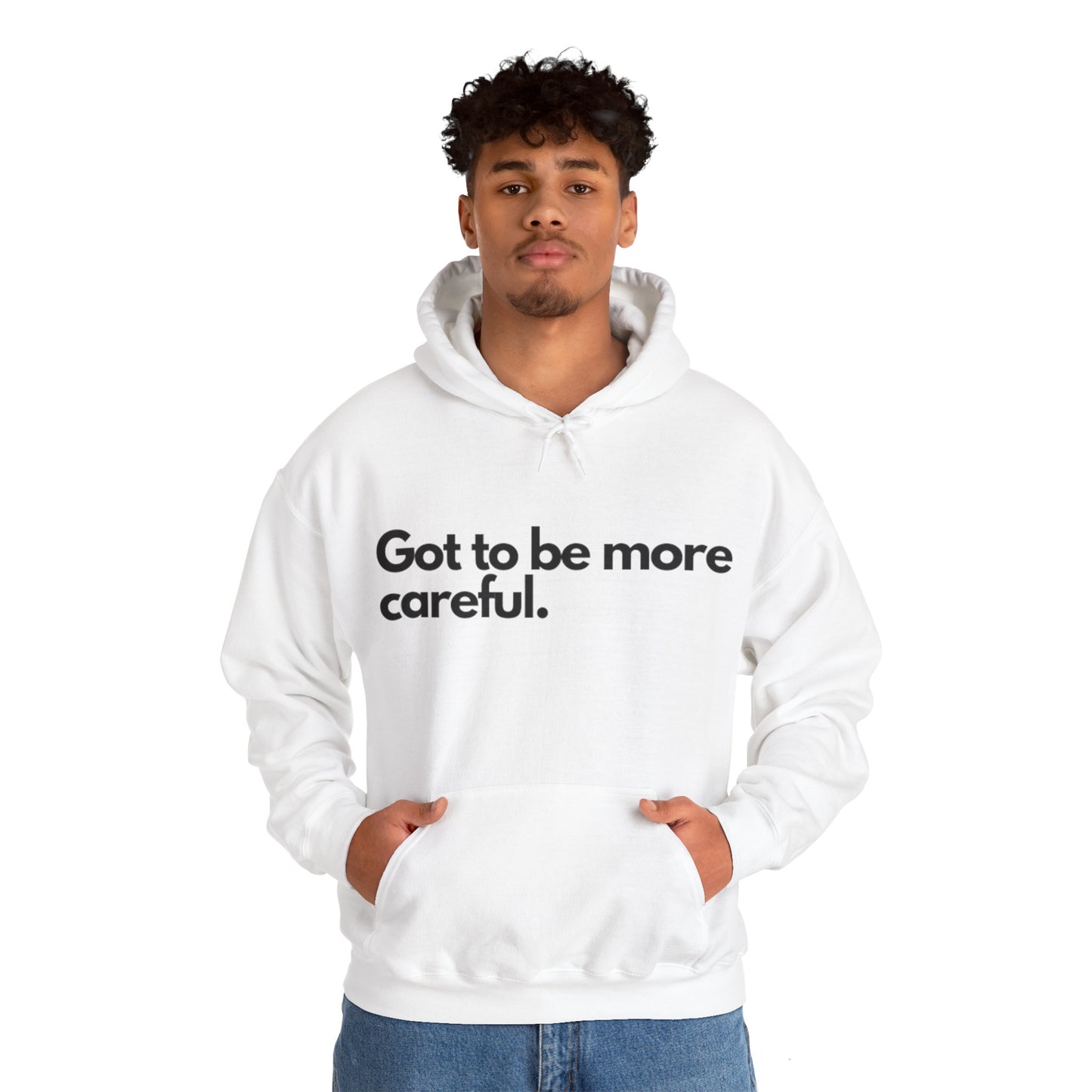 Got to be more careful White Hooded Sweatshirt