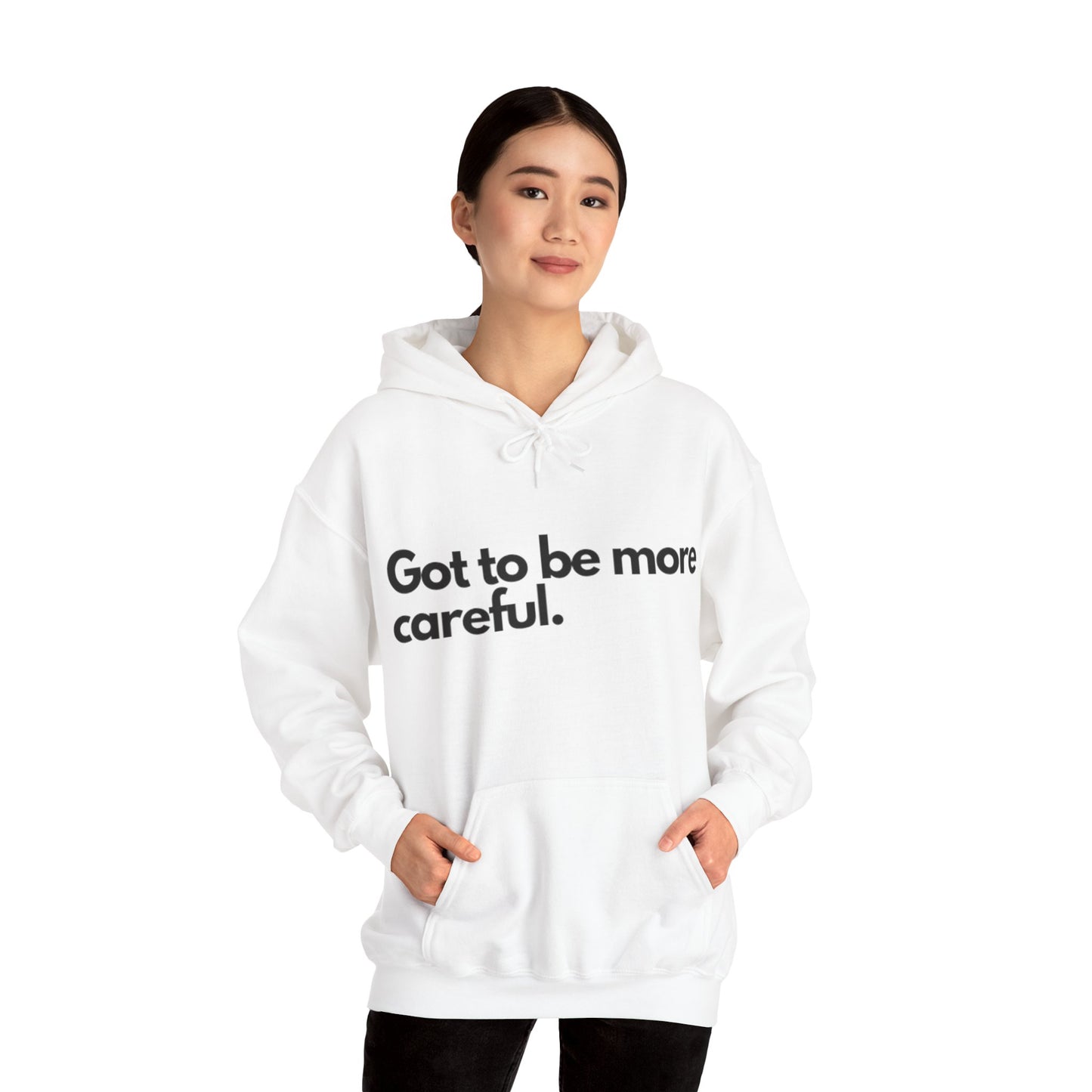 Got to be more careful White Hooded Sweatshirt